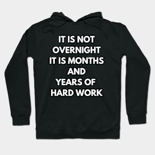 It is Not Overnight Hoodie